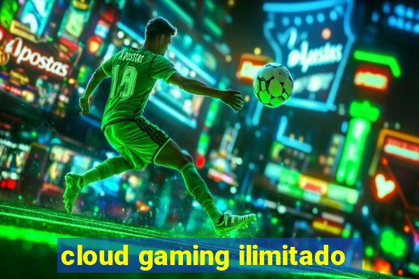 cloud gaming ilimitado